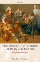 The Function of Humour in Roman Verse Satire: Laughing and Lying