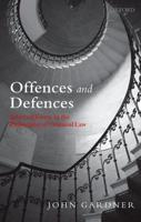 Offences and Defences: Selected Essays in the Philosophy of Criminal Law