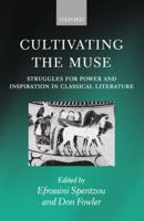 Cultivating the Muse: Struggles for Power and Inspiration in Classical Literature