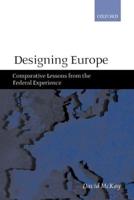 Designing Europe 'Comparative Lessons from the Federal Experience'