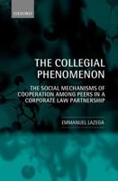 The Collegial Phenomenon: The Social Mechanisms of Cooperation Among Peers in a Corporate Law Partnership