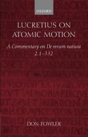 Lucretius on Atomic Motion: A Commentary on de Rerum Natura Book Two Lines 1-332