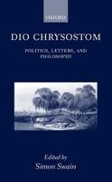 Dio Chrysostom: Politics, Letters, and Philosophy