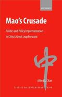 Mao's Crusade: Politics and Policy Implementation in China's Great Leap Forward