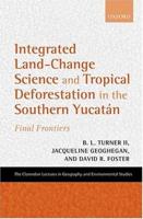 Integrated Land-Change Science and Tropical Deforestation in the Southern Yucatán