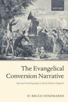 The Evangelical Conversion Narrative: Spiritual Autobiography in Early Modern England