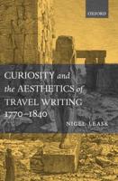 Curiosity and the Aesthetics of Travel-Writing, 1770-1840: From an Antique Land'
