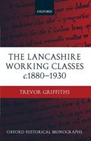 The Lancashire Working Classes, C.1880-1930