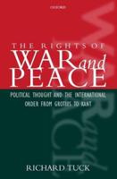 The Rights of War and Peace: Political Thought and the International Order from Grotius to Kant