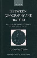 Between Geography and History: Hellenistic Constructions of the Roman World