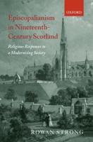 Episcopalianism in Nineteenth-Century Scotland: Religious Responses to a Modernizing Society