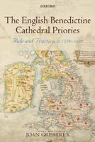 The English Benedictine Cathedral Priories: Rule and Practice, C. 1270-1420