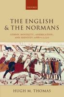 The English and the Normans: Ethnic Hostility, Assimilation, and Identity 1066 - C. 1220