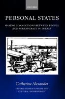 Personal States: Making Connections Between People and Bureaucracy in Turkey