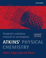 Student's Solutions Manual to Accompany Atkins' Physical Chemistry, Seventh Edition