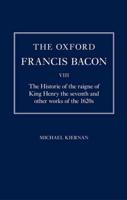 The Historie of the Raigne of King Henry the Seventh and Other Works of the 1620S