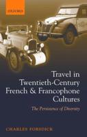 Travel in Twentieth-Century French and Francophone Cultures