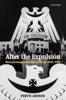 After the Expulsion: West Germany and Eastern Europe 1945-1990