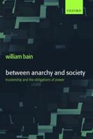 Between Anarchy and Society: Trusteeship and the Obligations of Power