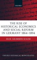 The Rise of Historical Economics and Social Reform in Germany 1864-1894