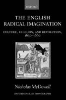 The English Radical Imagination: Culture, Religion, and Revolution, 1630-1660