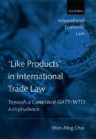 'Like Products' in International Trade Law: Towards a Consistent GATT/Wto Jurisprudence