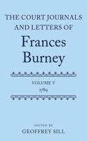 The Court Journals and Letters of Frances Burney. Volume V 1789