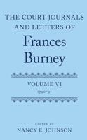 The Court Journals and Letters of Frances Burney. Volume VI 1790-91