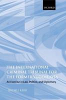 The International Criminal Tribunal for the Former Yugoslavia: An Exercise in Law, Politics, and Diplomacy
