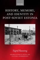 History, Memory, and Identity in Post-Soviet Estonia: The End of a Collective Farm