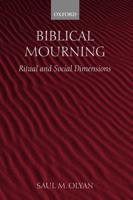 Biblical Mourning: Ritual and Social Dimensions
