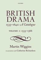 British Drama, 1533-1642 Volume 1 1533-1566