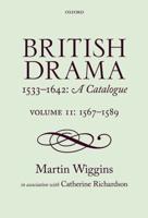 British Drama, 1533-1642 Volume 2 1567-1589