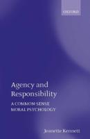 Agency and Responsibility: A Common-Sense Moral Psychology