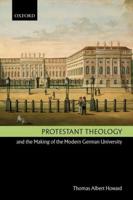 Protestant Theology and the Making of the Modern German University