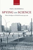 Spying on Science: Western Intelligence in Divided Germany 1945-1961