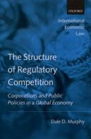 The Structure of Regulatory Competition: Corporations and Public Policies in a Global Economy