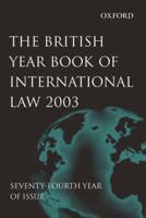 British Year Book of International Law. Vol. 74 2003