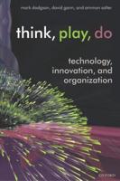 Think, Play, Do: Innovation, Technology, and Organization