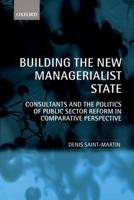 Building the New Managerialist State: Consultants and the Politics of Public Sector Reform in Comparative Perspective