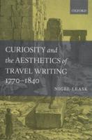 Curiosity and the Aesthetics of Travel Writing, 1770-1840: From an Antique Land'
