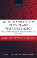 Politics and Reform in Spain and Viceregal Mexico