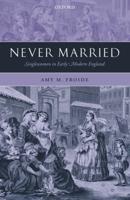 Never Married: Singlewomen in Early Modern England