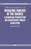 Reducing Threats at the Source: A European Perspective on Cooperative Threat Reduction