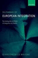 Dilemmas of European Integration: The Ambiguities and Pitfalls of Integration by Stealth