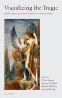 Visualizing the Tragic: Drama, Myth, and Ritual in Greek Art and Literature; Essays in Honour of Froma Zeitlin