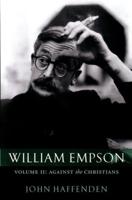 William Empson: Volume II: Against the Christians
