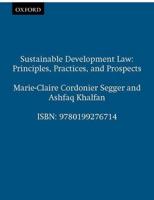 Sustainable Development Law: Principles, Practices, and Prospects