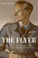 The Flyer: British Culture and the Royal Air Force, 1939-1945