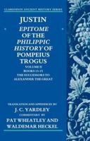 Epitome of the Philippic History of Pompeius Trogus. Volume II. The Successors to Alexander the Great